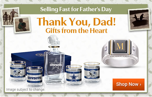 Selling Fast for Father's Day - Thank You, Dad! Gifts from the Heart - Shop Now