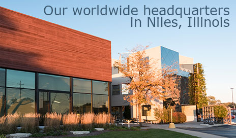 Our worldwide headquarters in Niles, Illinois