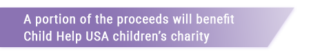 A portion of the proceeds will benefit Child Help USA children's charity