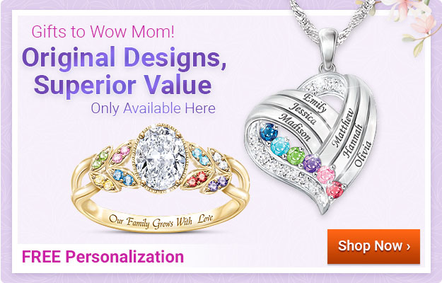 Gifts to Wow Mom! Original Designs • Superior Value - FREE Personalization - Shop Now