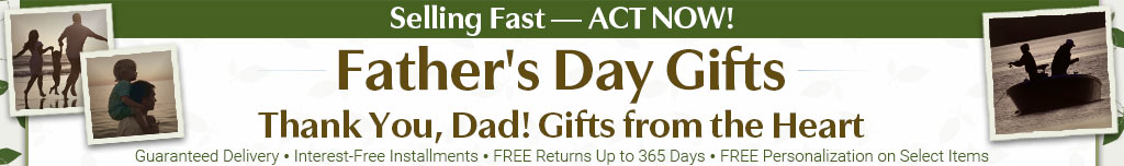Selling Fast for Father's Day - ACT NOW! Father's Day Gifts - Thank You, Dad! Gifts from the Heart - Guaranteed Delivery | Free Personalization on Select Items | Free Returns Up to 365 Days | Interest-Free Installments