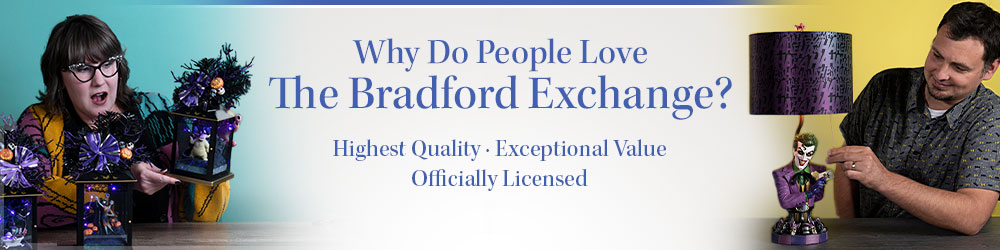 Why Do People Love The Bradford Exchange? Highest Quality, Exceptional Value, Officially Licensed