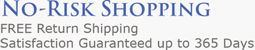 No-Risk Shopping: FREE Return Shipping | Satisfaction Guaranteed 365 Days